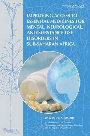 Improving Access to Essential Medicines for Mental, Neurological, and Substance Use Disorders in Sub-Saharan Africa: Workshop Summary de Forum on Neuroscience and Nervous System