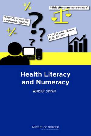 Health Literacy and Numeracy: Workshop Summary de Melissa G. French