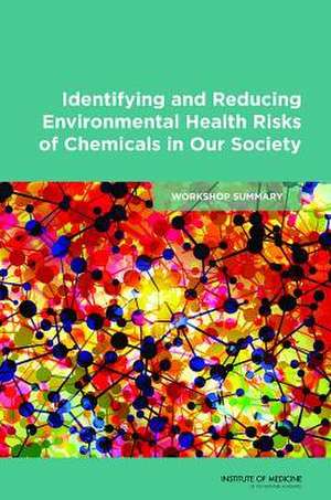 Identifying and Reducing Environmental Health Risks of Chemicals in Our Society: Workshop Summary de Roundtable on Environmental Health Scien