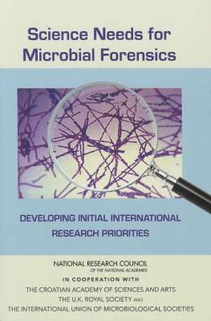 Science Needs for Microbial Forensics: Developing Initial International Research Priorities de Committee on Science Needs for Microbial