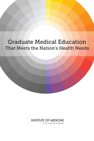 Graduate Medical Education That Meets the Nation's Health Needs de Jill Eden