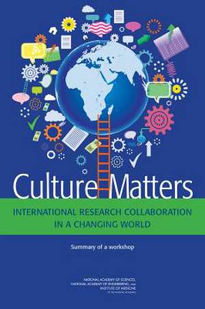 Culture Matters: International Research Collaboration in a Changing World de Susan Sauer Sloan