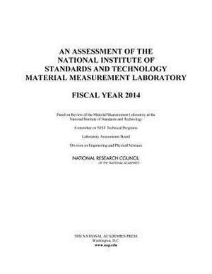 An Assessment of the National Institute of Standards and Technology Material Measurement Laboratory: Fiscal Year 2014 de Panel on Review of the Material Measurem