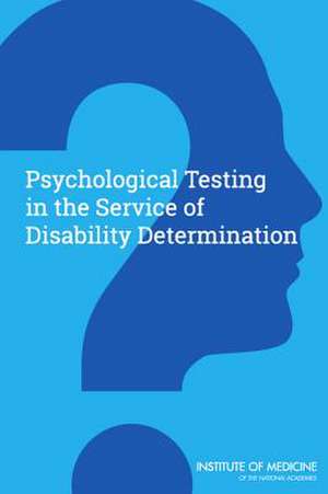 Psychological Testing in the Service of Disability Determination de Committee on Psychological Testing Inclu