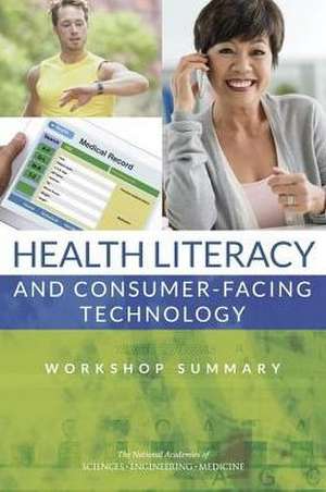 Health Literacy and Consumer-Facing Technology: Workshop Summary de Roundtable on Health Literacy