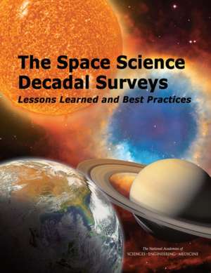 The Space Science Decadal Surveys: Lessons Learned and Best Practices de Committee on Survey of Surveys Lessons L