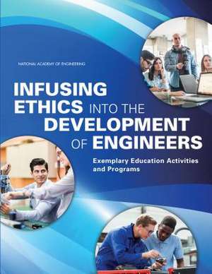 Infusing Ethics Into the Development of Engineers de National Academy of Engineering