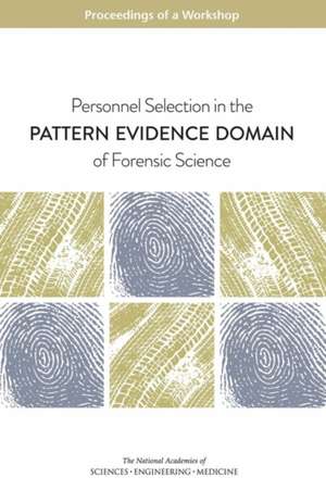 Personnel Selection in the Pattern Evidence Domain of Forensic Science de National Academies of Sciences Engineering and Medicine