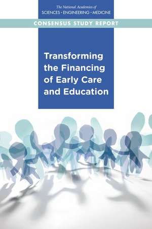 Transforming the Financing of Early Care and Education de National Academies of Sciences Engineering and Medicine