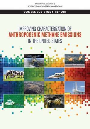 Improving Characterization of Anthropogenic Methane Emissions in the United States de National Academies of Sciences Engineering and Medicine