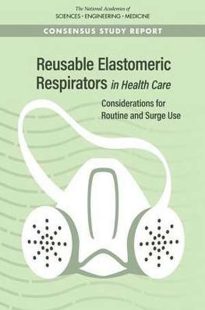 Reusable Elastomeric Respirators in Health Care de National Academies of Sciences Engineering and Medicine