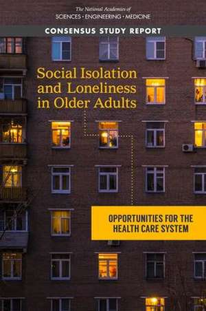 Social Isolation and Loneliness in Older Adults de National Academies of Sciences Engineering and Medicine