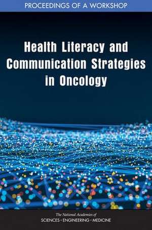 Health Literacy and Communication Strategies in Oncology de Sharyl Nass