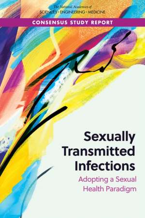 Sexually Transmitted Infections de National Academies of Sciences Engineering and Medicine