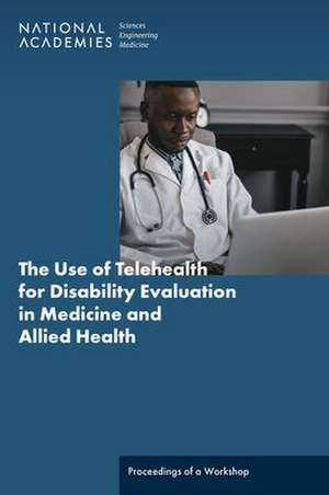 The Use of Telehealth for Disability Evaluations in Medicine and Allied Health de Anne Frances Johnson