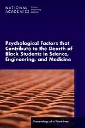 Psychological Factors That Contribute to the Dearth of Black Students in Science, Engineering, and Medicine de Paula Whitacre