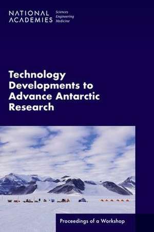 Technology Developments to Advance Antarctic Research de Laurie Geller