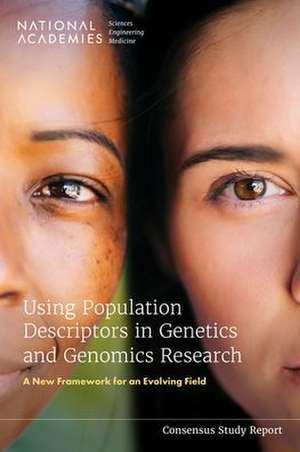 Using Population Descriptors in Genetics and Genomics Research de National Academies of Sciences Engineering and Medicine