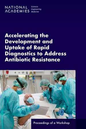 Accelerating the Development and Uptake of Rapid Diagnostics to Address Antibiotic Resistance de Carolyn Shore