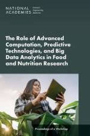 The Role of Advanced Computation, Predictive Technologies, and Big Data Analytics in Food and Nutrition Research de Joe Alper