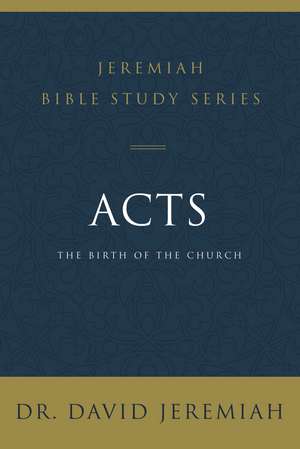 Acts: The Birth of the Church de Dr. David Jeremiah