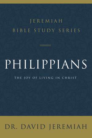 Philippians: The Joy of Living in Christ de Dr. David Jeremiah