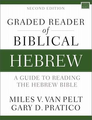 Graded Reader of Biblical Hebrew, Second Edition: A Guide to Reading the Hebrew Bible de Miles V. Van Pelt