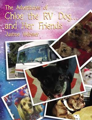 The Adventures of Chloe the RV Dog and Her Friends de Justine Webster