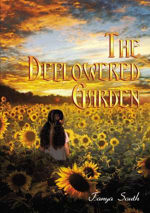 The Deflowered Garden de Tanya South