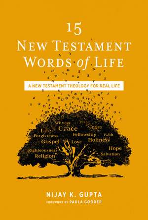 15 New Testament Words of Life: A New Testament Theology for Real Life de Nijay K. Gupta