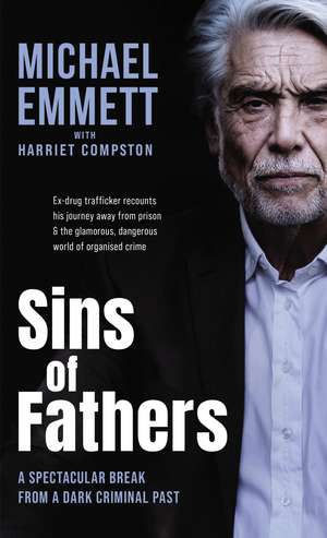 Sins of Fathers: A Spectacular Break from a Dark Criminal Past de Michael Emmett