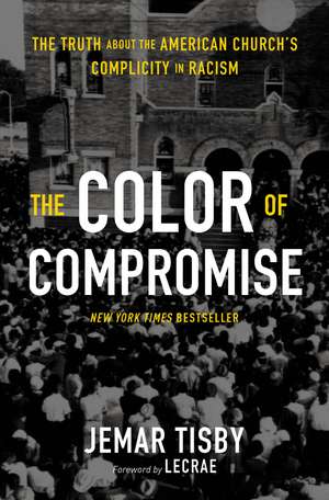 The Color of Compromise: The Truth about the American Church’s Complicity in Racism de Jemar Tisby