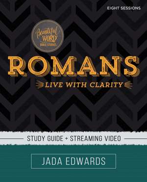 Romans Bible Study Guide plus Streaming Video: Live with Clarity de Jada Edwards