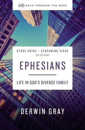 Ephesians Bible Study Guide plus Streaming Video: Life in God’s Diverse Family de Derwin L. Gray