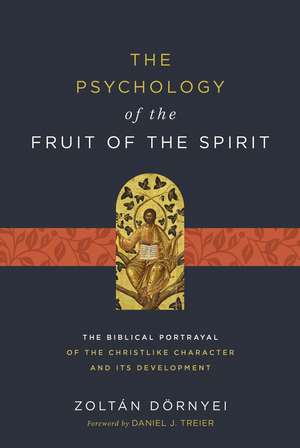 The Psychology of the Fruit of the Spirit: The Biblical Portrayal of the Christlike Character and Its Development de Zoltán Dörnyei