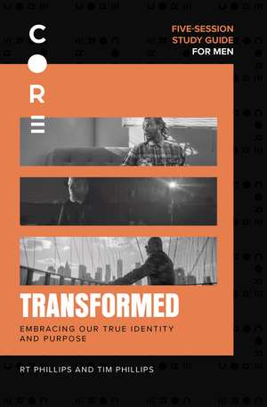 Transformed Bible Study Guide: Embracing Our True Identity and Purpose de RT Phillips