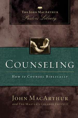 Counseling: How to Counsel Biblically de John F. MacArthur