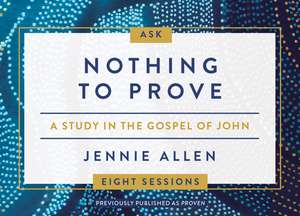 Nothing to Prove Conversation Card Deck: A Study in the Gospel of John de Jennie Allen