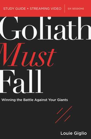 Goliath Must Fall Bible Study Guide plus Streaming Video: Winning the Battle Against Your Giants de Louie Giglio