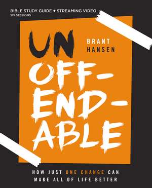 Unoffendable Bible Study Guide plus Streaming Video: How Just One Change Can Make All of Life Better de Brant Hansen