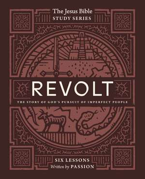 Revolt Bible Study Guide: The Story of God’s Pursuit of Imperfect People de Passion Publishing