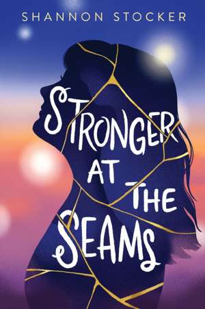 Stronger at the Seams de Shannon Stocker