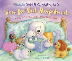 Time for Bed, Sleepyhead de Daniel Amen