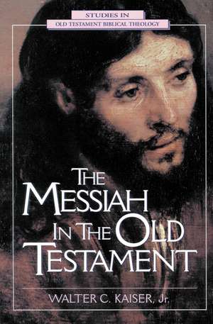 The Messiah in the Old Testament de Walter C. Kaiser, Jr.