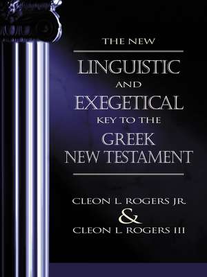 The New Linguistic and Exegetical Key to the Greek New Testament de Cleon L. Rogers, Jr.