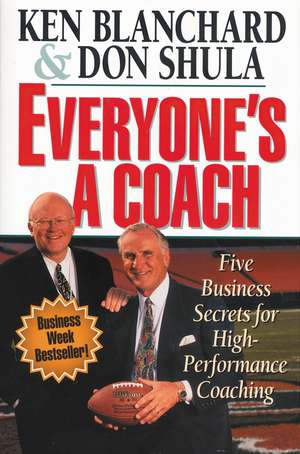 Everyone's a Coach: Five Business Secrets for High-Performance Coaching de Ken Blanchard