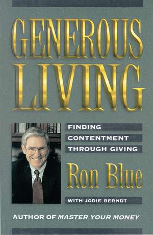 Generous Living: Finding Contentment Through Giving de Ron Blue