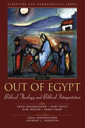 Out of Egypt: Biblical Theology and Biblical Interpretation de Craig Bartholomew