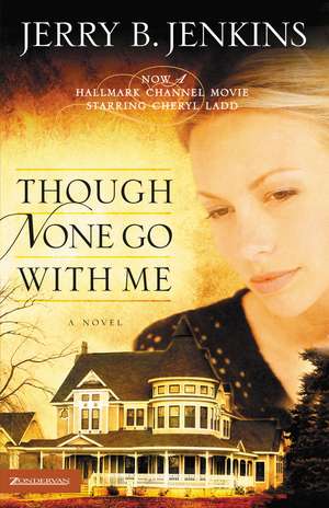 Though None Go with Me: A Novel de Jerry B. Jenkins