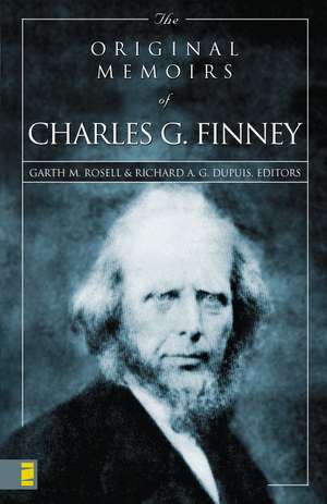 The Original Memoirs of Charles G. Finney de Garth M. Rosell